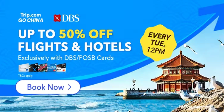 Trip.com GO CHINA:DBS/POSB 持卡人機票及酒店優惠
